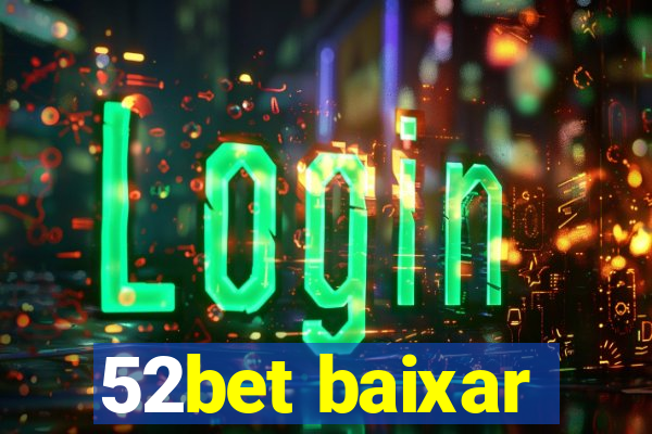 52bet baixar